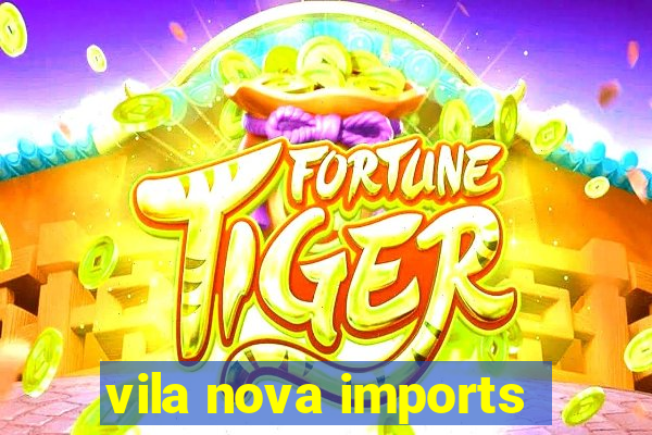 vila nova imports